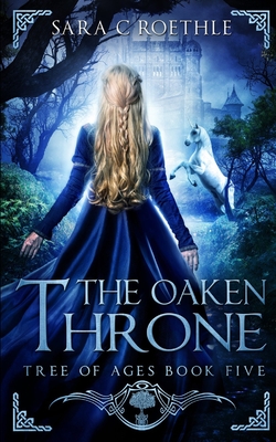 The Oaken Throne - Sara C. Roethle