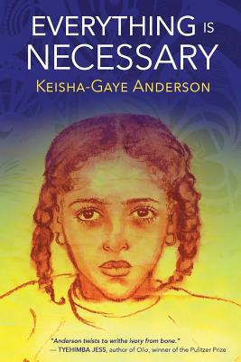 Everything Is Necessary - Keisha Gaye Anderson