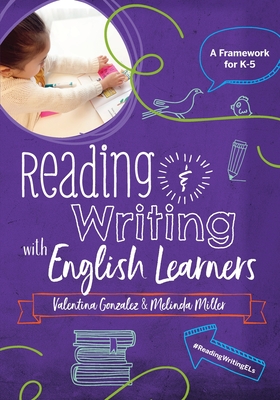 Reading & Writing with English Learners: A Framework for K-5: A Framework for K- - Valentina Gonzalez