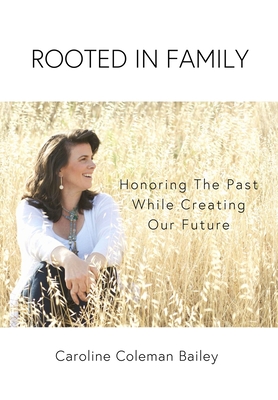 Rooted In Family - Caroline Coleman Bailey