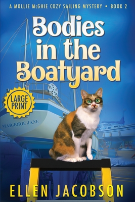 Bodies in the Boatyard: Large Print Edition - Ellen Jacobson
