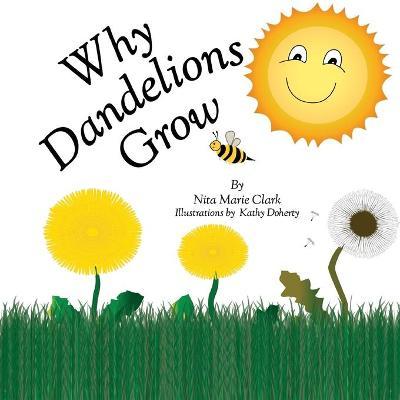 Why Dandelions Grow - Nita Marie Clark