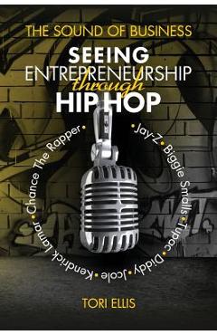 Coperta cărții 'The Sound of Business: Seeing Entrpreneurship Through Hip Hop - Tori Ellis'