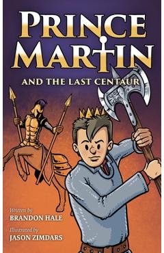Poza produsului Prince Martin and the Last Centaur: A Tale of Two Brothers, a Courageous Kid, and the Duel for the Desert - Brandon Hale