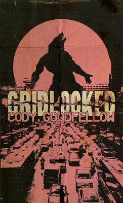Gridlocked - Cody Goodfellow