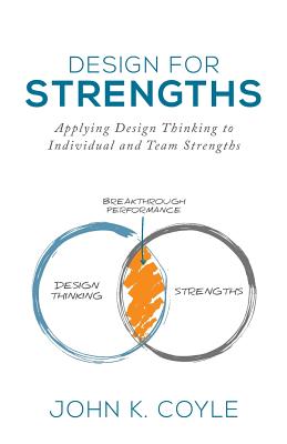 Design For Strengths: Applying Design Thinking to Individual and Team Strengths - Steven Kotler