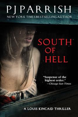 South of Hell: A Louis Kincaid Thriller - Pj Parrish