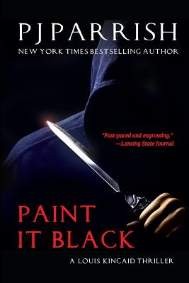 Paint It Black: A Louis Kincaid Thriller - Pj Parrish