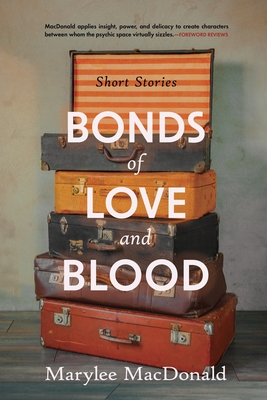 Bonds of Love and Blood: Short Stories - Marylee Macdonald