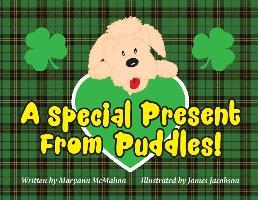 A Special Present From Puddles!: A St. Patrick's Day Story! - Maryann Mcmahon