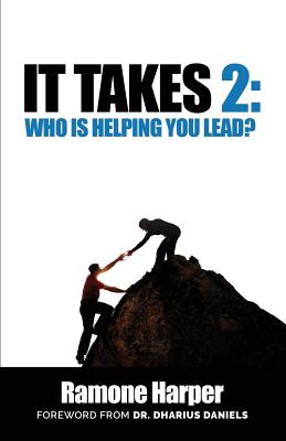 It Takes 2: Who Is Helping You Lead - Ramon Harper