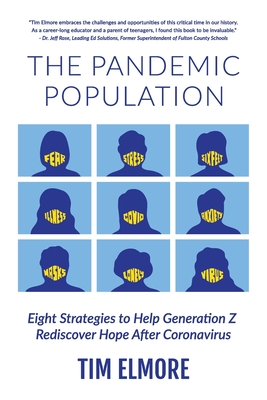 The Pandemic Population: Eight Strategies to Help Generation Z Rediscover Hope After Coronavirus - Tim Elmore