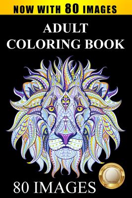 Adult Coloring Book Designs: Stress Relief Coloring Book: 80 Images including Animals, Mandalas, Paisley Patterns, Garden Designs - Adult Coloring Books