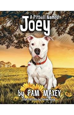 Coperta cărții 'A Pitbull Named Joey - Pam Maxey'