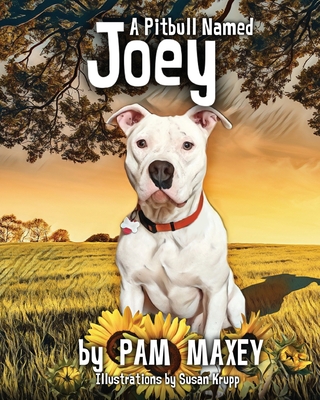 Coperta cărții 'A Pitbull Named Joey - Pam Maxey'
