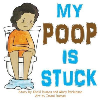 My Poop Is Stuck - Khalil P. P. Dumas