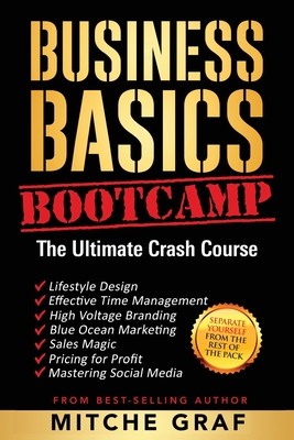 Business Basics BootCamp: The Ultimate Crash Course - Mitche Graf