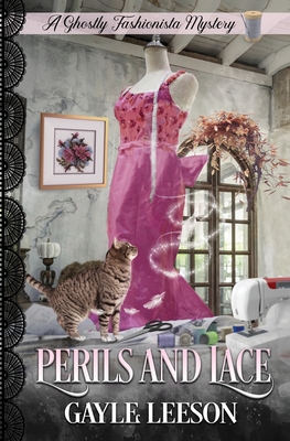 Perils and Lace: A Ghostly Fashionista Mystery - Gayle Leeson