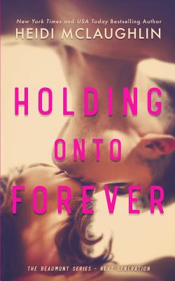 Holding Onto Forever - Heidi Mclaughlin