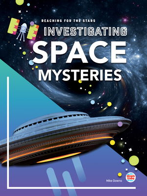 Investigating Space Mysteries - Mike Downs
