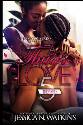 A Thug's Love 5: The Finale - Jessica N. Watkins
