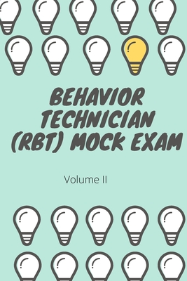 Behavior Technician (RBT) Mock Exam Volume II: ABA Practice Exam - Morin