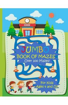 Coperta cărții 'Jumbo Book of Mazes for Kids Ages 4 and Up Over 100 Mazes: Jumbo Maze Activity Book with Assorted Puzzles - Busy Hands'