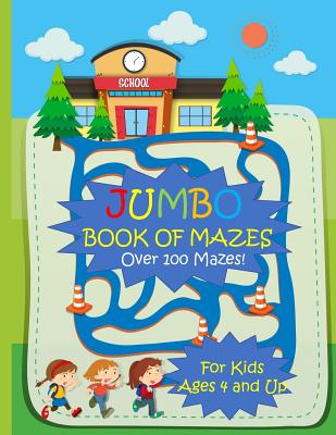 Jumbo Book of Mazes for Kids Ages 4 and Up Over 100 Mazes: Jumbo Maze Activity Book with Assorted Puzzles - Busy Hands Books