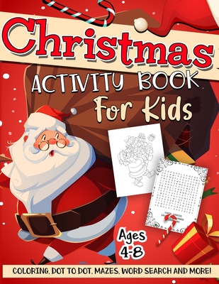 Christmas Activity Book for Kids Ages 4-8: A Fun Kid Workbook Game For Learning, Winter Coloring, Dot To Dot, Mazes, Word Search and More! - Activity Slayer