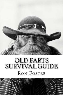 An Old Farts Survival Guide - Ron Foster