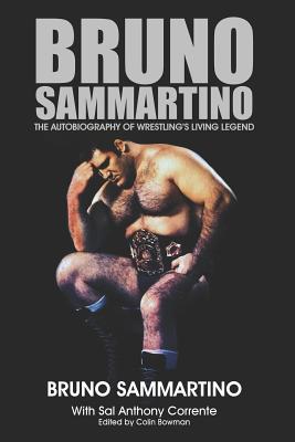 Bruno Sammartino: The Autobiography of Wrestling's Living Legend - Black & White Edition - Sal Anthony Corrente