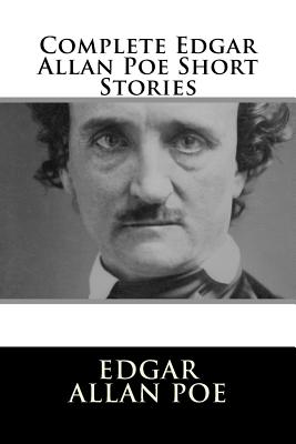 Complete Edgar Allan Poe Short Stories - Edgar Allan Poe