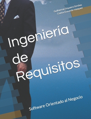 Ingenier�a de Requisitos: Software Orientado al Negocio - Carlos Eduardo Vazquez