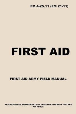 FM 4-25.11 First Aid: Army First Aid Field Manual - Us Army