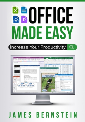 Office Made Easy: Increase Your Productivity - James Bernstein