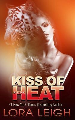 Kiss of Heat - Lora Leigh
