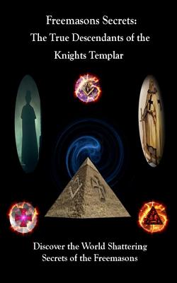 Freemason's Secrets: The True Descendants of the Knights Templar - Bernard Kliemann