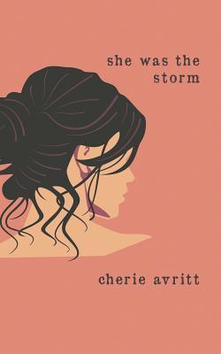 She Was the Storm - Cherie Avritt