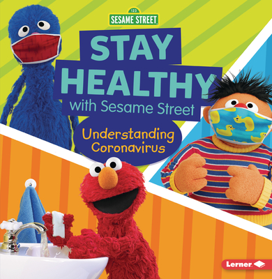 Stay Healthy with Sesame Street (R): Understanding Coronavirus - Mary Lindeen