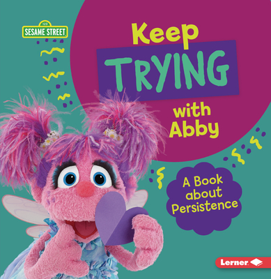Keep Trying with Abby: A Book about Persistence - Jill Colella