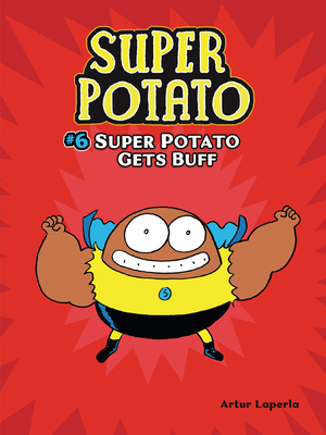 Super Potato Gets Buff: Book 6 - Artur Laperla