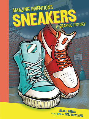 Sneakers: A Graphic History - Blake Hoena