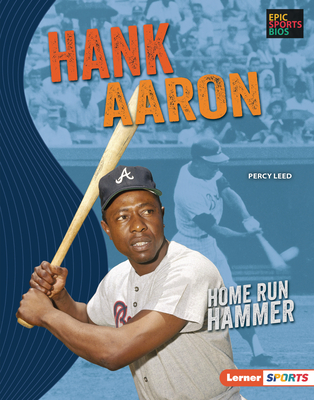 Hank Aaron: Home Run Hammer - Percy Leed