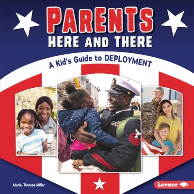 Parents Here and There: A Kid's Guide to Deployment - Marie-therese Miller