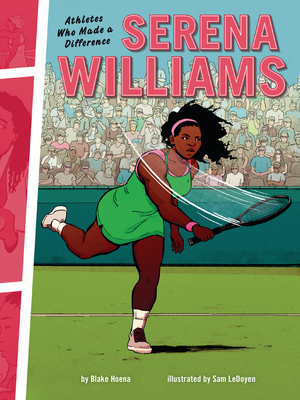 Serena Williams: Athletes Who Made a Difference - Blake Hoena