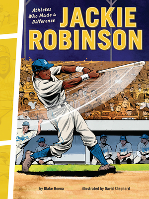 Jackie Robinson: Athletes Who Made a Difference - Blake Hoena