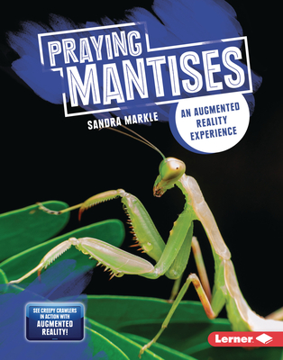 Praying Mantises: An Augmented Reality Experience - Sandra Markle