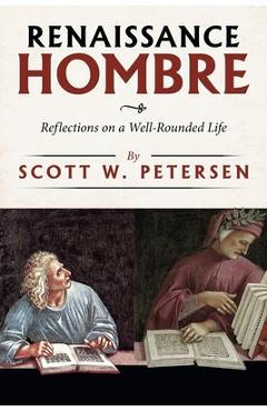 Poza produsului Renaissance Hombre: Reflections on a Well-Rounded Life - Scott W. Petersen