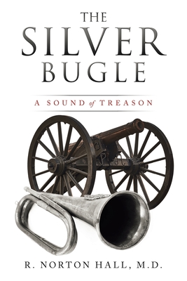 The Silver Bugle: A Sound of Treason - R. Norton Hall