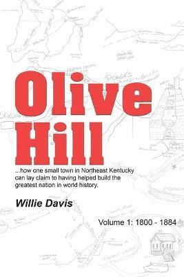 Olive Hill: Volume 1: 1800 - 1884 - Willie Davis